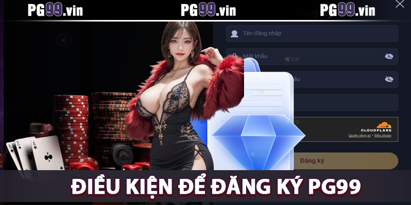 Điều kiện để đăng ký tài khoản PG99